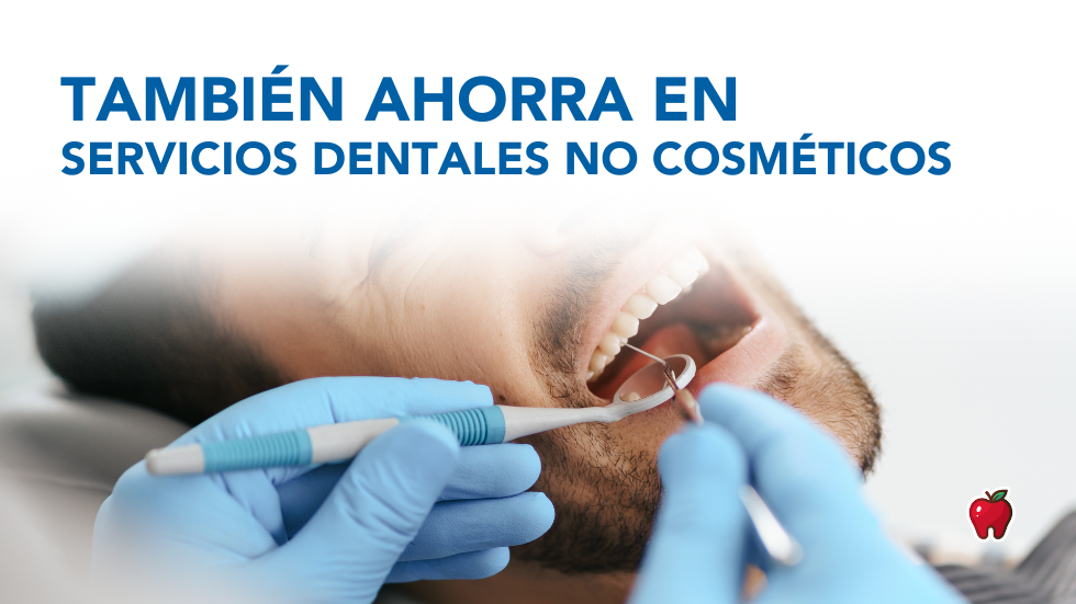 También Ahorra en Servicios Dentales No Cosméticos